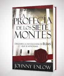 La profecía de los siete montes: descubra la revolución de Elías que se aproxima